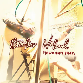 Hawaiian Man by Brother Noland