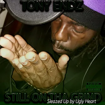 Still on Tha Grind Sleazed Up by Ugly Heart (Sleazed Up & Screwed Remix) by Tony Endz