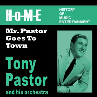 Mr. Pastor Goes to Town by Tony Pastor And His Orchestra