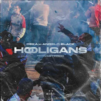 Hooligans by DEKA