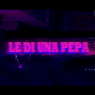 Le di una pepa by 713