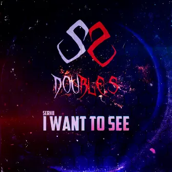 I Want to See by Double.S