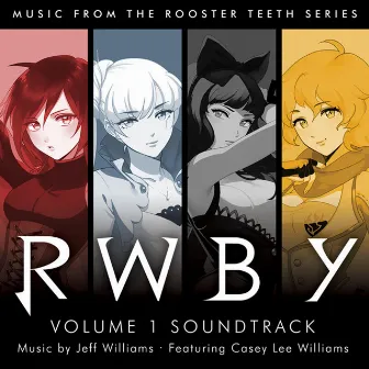 RWBY, Vol. 1 (Music from the Rooster Teeth Series) by Williams Archive