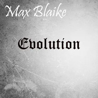 Evolution by Max Blaike