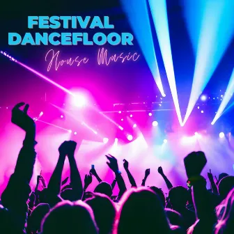 Festival Dancefloor House Music - High-Octane Electro Hits, EDM Party Collection by Sasha Black