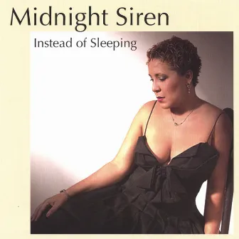 Instead Of Sleeping by Midnight Siren