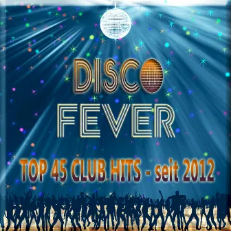 Disco Fever - Top 45 Club Hits by Tonia