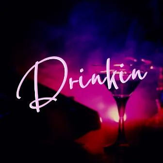 Drinkin by RJ