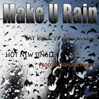 Make U Rain by Jay Biggz