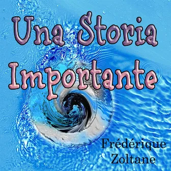 Una storia importante (Tribute to Eros Ramazzoti) by Frederique Zoltane