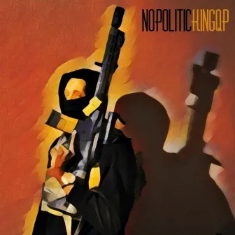 No Politicking by King Qp