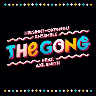 The Gong (feat. Axl Smith) by Helsinki-Cotonou Ensemble