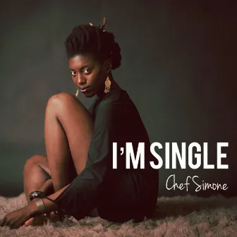 I'm Single by Chef Simone