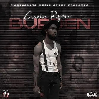 Burden by Cuzin Ryan