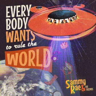 Everybody Wants to Rule the World by Sammy Rae & The Friends