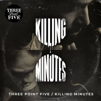 Killing Minutes by Three Point Five