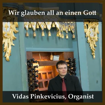 Wir glauben all an einen Gott by Vidas Pinkevicius