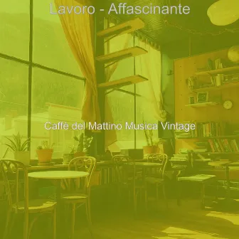 Lavoro - Affascinante by Caffe del Mattino Musica Vintage