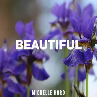 Beautiful by Michelle Hord