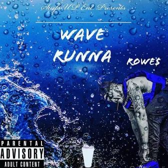 Wave Runna by Rowe$