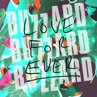 Love Forever by Buzzard Buzzard Buzzard