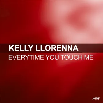 Everytime You Touch Me by Kelly Llorenna