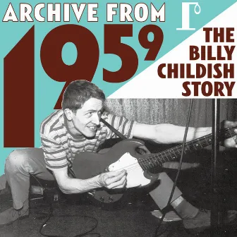 Archive From 1959 - The Billy Childish Story by Billy Childish