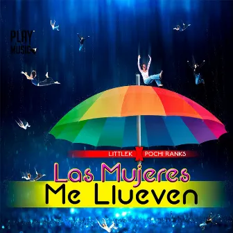 Las Mujeres Me Llueven by Pochi Ranks