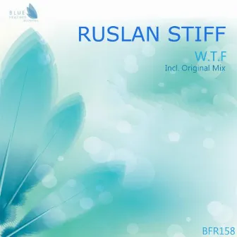 W.T.F by Ruslan Stiff