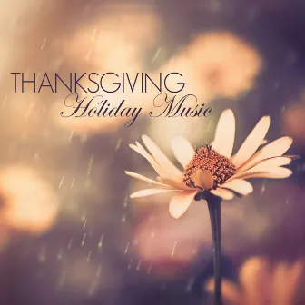 Thanksgiving Holiday Music - Classical Instrumental Music for Thanksgiving Time by Unknown Artist