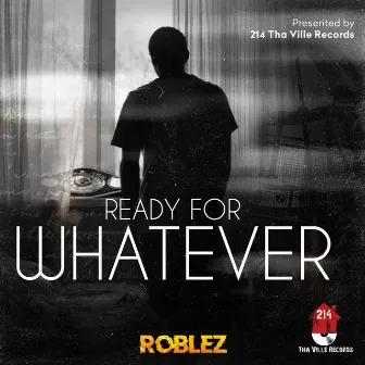 Ready For Whatever by Roblez