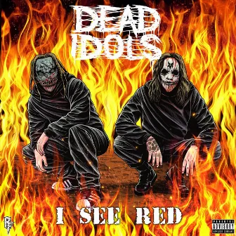 I See Red by Dead Idols