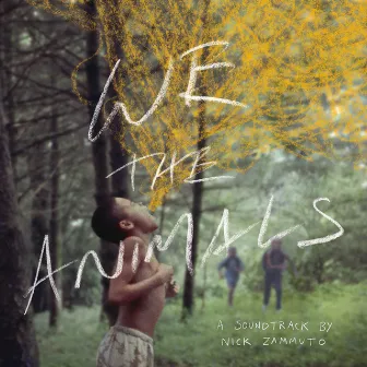 We the Animals (An Original Motion Picture Soundtrack) by Zammuto