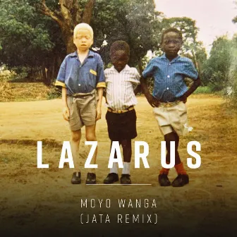 Moyo Wanga (Jata Remix) by Lazarus