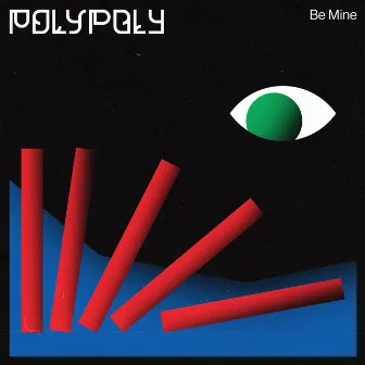 Be Mine by POLY POLY