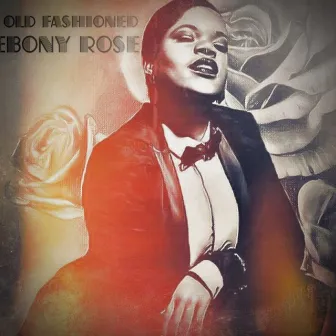 Old Fashioned by Ebony Rose