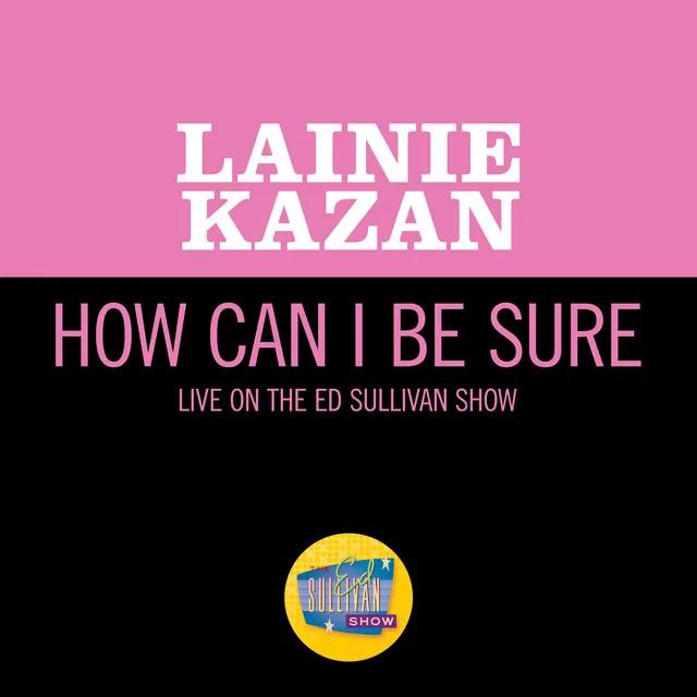 How Can I Be Sure (Live On The Ed Sullivan Show, December 29, 1968)