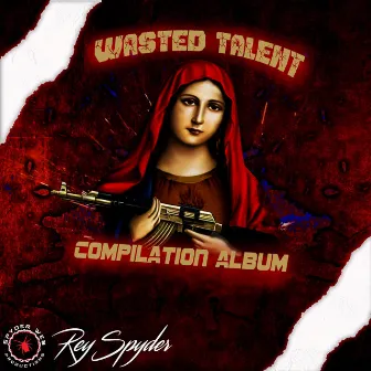 Wasted Talent by Rey Spyder