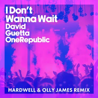 I Don't Wanna Wait (Hardwell & Olly James Remix) by Hardwell