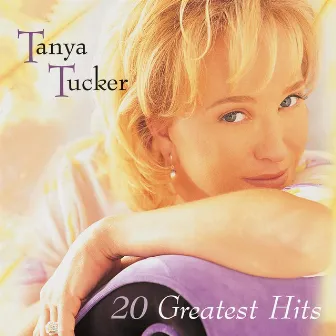 20 Greatest Hits by Tanya Tucker