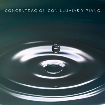 Concentración Con Lluvias y Piano by Soñadores de piano