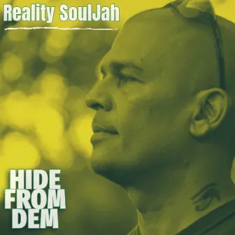 Hide from Dem by Reality Souljah