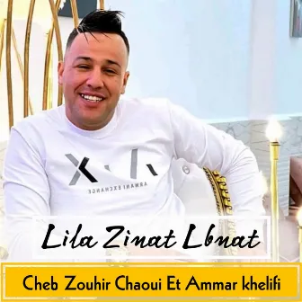 Lila Zinat Lbnat by Cheb Zouhir Chaoui