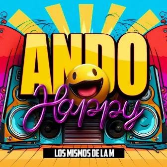 ANDO HAPPY by Los mismos De La M