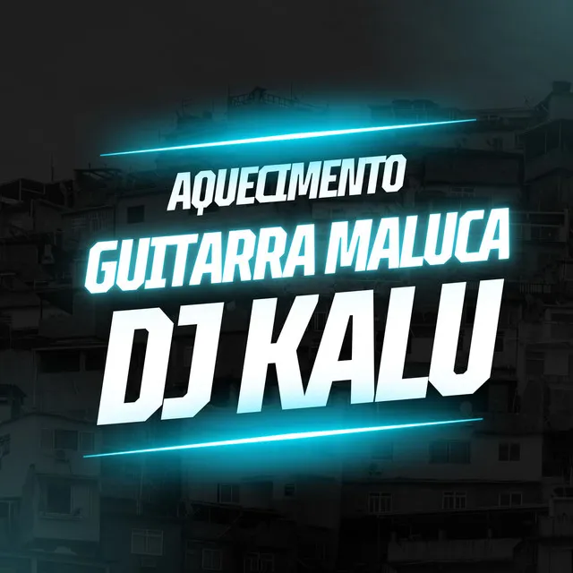 Aquecimento da Guitarra Maluca