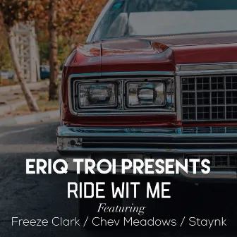 Ride Wit Me by Eriq Troi