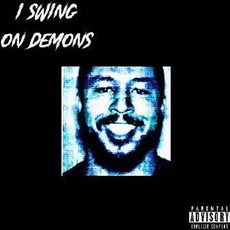 I SWING ON DEMONS by Junior Ceezyn