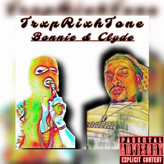 Bonnie & Clyde by TrxpRixhTone