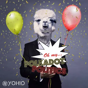 Oh My… Polkadot Politics by YOHIO