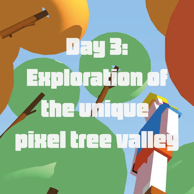 Day 3: Exploration of the Unique Pixel Tree Valley